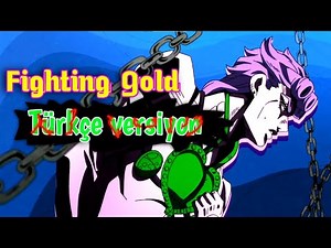 Jojo part 5 jenerik müziği (FİGHTİNG GOLD) - Türkçe çeviri