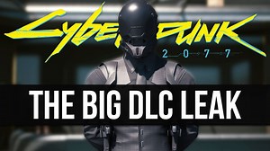All of Cyberpunk 2077’s DLC May Have Just Leaked