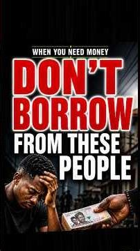 Before You Borrow Money… WATCH THIS (7 People to Avoid)
