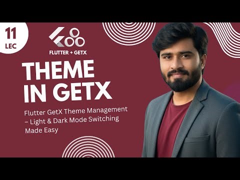 11- Flutter GetX Theme Management – Light & Dark Mode Switching Made Easy