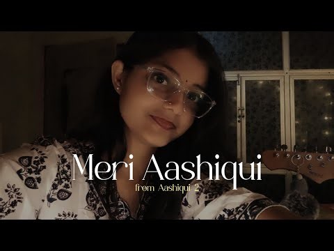 Meri Aashiqui Cover (Solo)