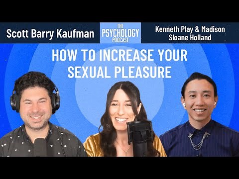 How to Increase Your Sexual Pleasure || Kenneth Play and Madison Sloane Holland
