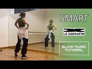 LE SSERAFIM (르세라핌) - SMART Dance tutorial | SLOW MUSIC & MIRRORED