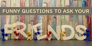 150 de întrebări amuzante de pus pe prietenii tăi - Abilități Sociale Și Etichetă