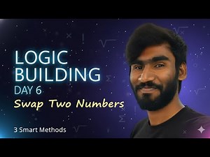 Day 6 – Swap Two Numbers in 4 Smart Ways | Logic Building Series | Dsa basics