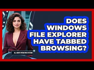 Does Windows File Explorer Have Tabbed Browsing? - All About Operating Systems