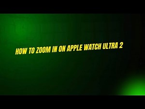 How To Zoom In On Apple Watch Ultra 2