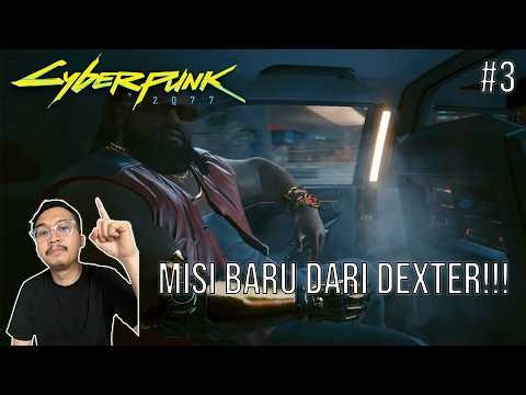 MISI BARU DARI DEXTER!!! | CYBERPUNK 2077 #3