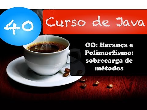 Curso de Java 40: Orientação a Objetos: Herança e Polimorfismo: sobrecarga de métodos
