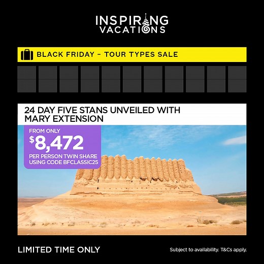 Unlock the Five Stans — now 25% off. Explore all five nations on a 24-day guided adventure with the Mary Extension. Ancient cities, rugged landscapes and vibrant cultures — this is the Silk Road like you’ve never seen it. Book with confidence: If we drop the price before 5 December, we’ll match it. Limited seats and fast-moving fares mean now’s the perfect time to lock in your spot. | Inspiring Vacations