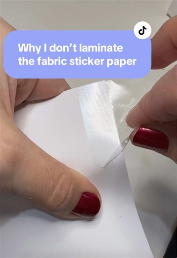 Why I Don't Laminate Fabric Sticker Paper