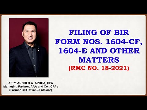RMC No. 18-2021- Filing of BIR Form Nos. 1604-CF, 1604-E etc. by Atty. Arnold A. Apdua, CPA