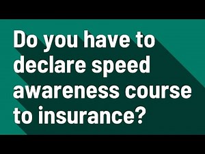 Do you have to declare speed awareness course to insurance?