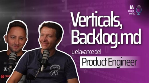 Episodio 4: Nuevos paradigmas: Verticals, Backlog.md y el avance del Product Engineer | Ulises Martins