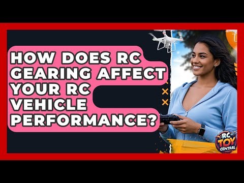 How Does RC Gearing Affect Your RC Vehicle Performance? - RC Toy Central