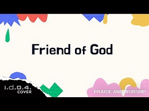 FRIEND OF GOD - I.D.O.4. (Cover) Praise and Worship with Lyrics
