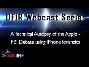 A Technical Autopsy of the Apple - FBI Debate using iPhone forensics | SANS DFIR Webcast