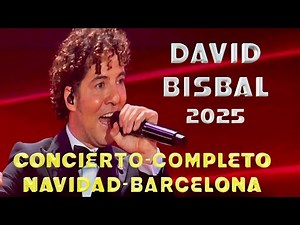 David BISBAL - Concierto Barcelona COMPLETO -Navidad 2025 (Gira Todo es Posible en NAVIDAD) 4K-HDR