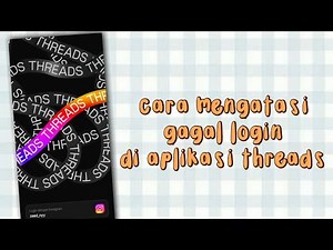 Cara Mengatasi Gagal Login di Aplikasi Threads