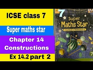 ICSE class 7 Super maths star Chapter 14 Constructions Ex 14.2 part 2