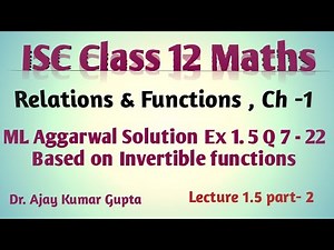 Invertible Functions: ISC Class 12 Maths Relations and Functions Chapter 1 ML Aggarwal Ex 1.5 Q 7-22