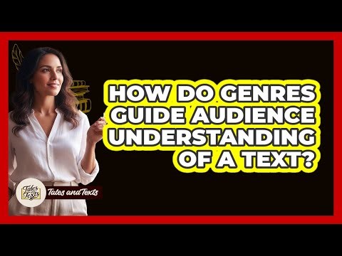 How Do Genres Guide Audience Understanding Of A Text?