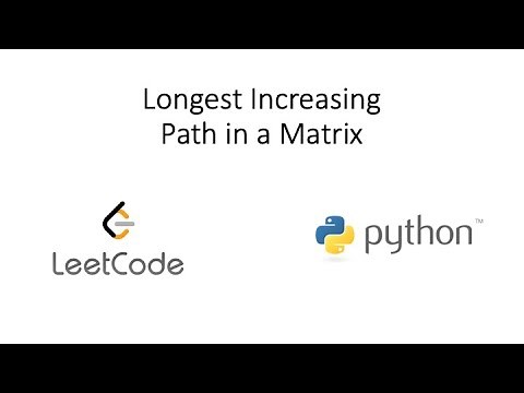 Leetcode - Longest Increasing Path in a Matrix (Python)