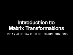 Introduction to Matrix Transformations