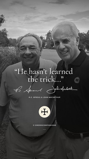 “He hasn’t leaned the trick… “ R.C. Sproul & John MacArthur | Creeds & Confessions