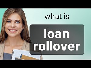 Understanding Loan Rollovers