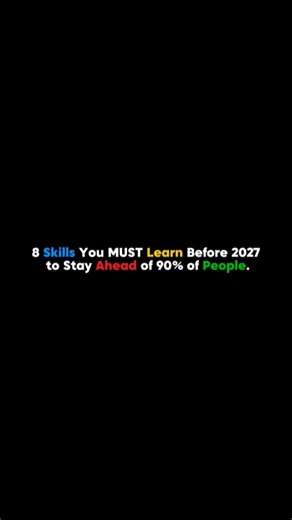 8 Skills You Must Learn Before 2027…😎
