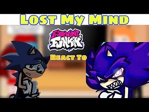 Lost my Mind - Fnf Reaction To With Sonic Vs. Xain FULL WEEK || Sonic.EXE/Fleetway