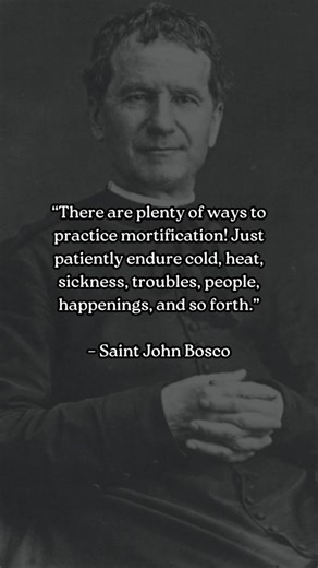Follower of Christ on Instagram: "Why is mortification so important? 👇 St. John Bosco, an Italian Catholic Priest, educator, and writer, is known for his wise instruction of the youth as well as his piety, miracles, charity, and legacy of founding societies, schools, and youth centers. His system of education for the disadvantaged youth he taught emphasized reason, religion, and loving kindness. Among the countless lessons he gave the boys under his instruction, he included the need for mortifi