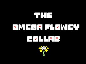 The Omega Flowey Collab