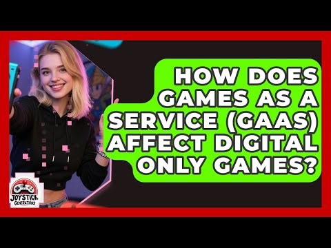 How Does Games As A Service (GaaS) Affect Digital Only Games? - Joystick Generations