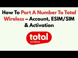 How To Port A Number To Total Wireless – Account, ESIM/SIM & Activation