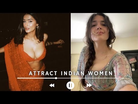 Indian Women Are Attracted Without Trying | Attraction Subliminal (NSFW)