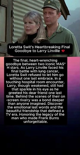 Loretta Swit’s Heartbreaking Final Goodbye to Larry Linville 💔