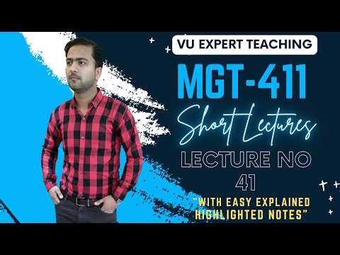 MGT411 Lecture No 41 | MGT411 Short Lectures