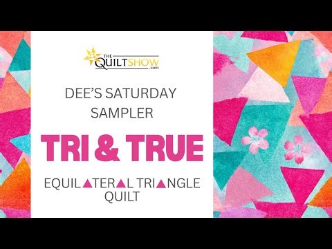 Dee's Saturday Sampler - Tri & True Equilateral Triangle Quilt