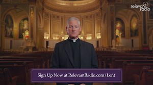What are you doing for Lent? | Relevant Radio