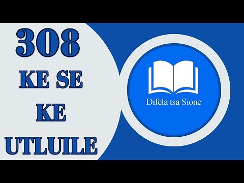E,KE DUMETSE (KE SE KE UTLOILE) | DIFELA TSA SIONE 308 | SOTHO HYMNS OF WORSHIP