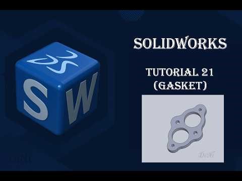 SolidWorks Tutorial 21 (Gasket)