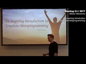 An inspiring introduction into Template Meta Programming - Milosz Warzecha - Meeting C++ 2017