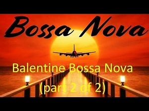 Balentine Bossa Nova part 2 of 2