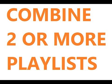 How To Combine Playlists