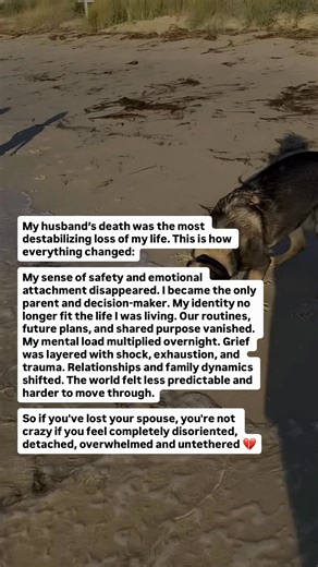 When my husband died, it was not just grief. It felt like my entire life lost its footing. My body, my thoughts, my sense of safety, the future I was moving toward. All of it felt disrupted at once. For a long time, I thought something was wrong with me. That I should be coping better. Functioning better. Moving forward faster. What I did not understand then is that losing a life partner is one of the most destabilizing experiences a human can go through. Not because it is sad, but because of ho