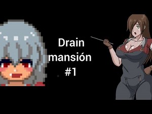 drain mansión Gameplay #1 (elyukijito)