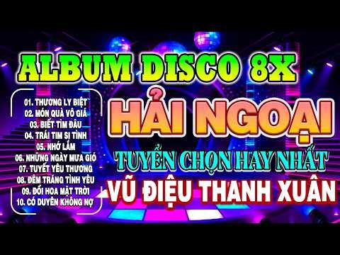 VŨ ĐIỆU THANH XUÂN - DISCO | ALBUM TUYỂN CHỌN NHỮNG GIAI ĐIỆU HẢI NGOẠI HAY NHẤT NGHE CỰC CUỐN