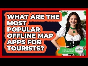 What Are The Most Popular Offline Map Apps For Tourists?